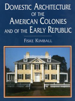 Domestic Architecture of The American Colonies and of the Early Republic