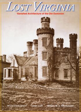 Lost Virginia:  Vanished Architecture of the Old Dominion